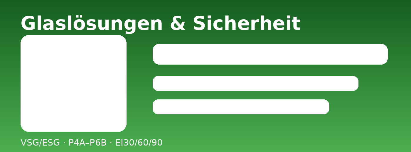 Verglasung, Sicherheitsglas & Absturzsicherung